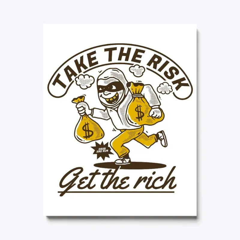 Take the risk get the rich