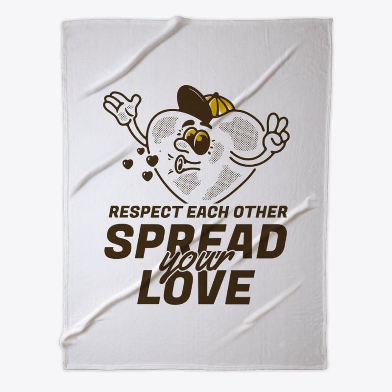 Spread your love, respect each other