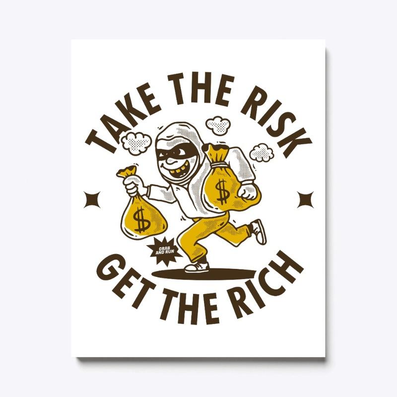 Take the risk get the rich