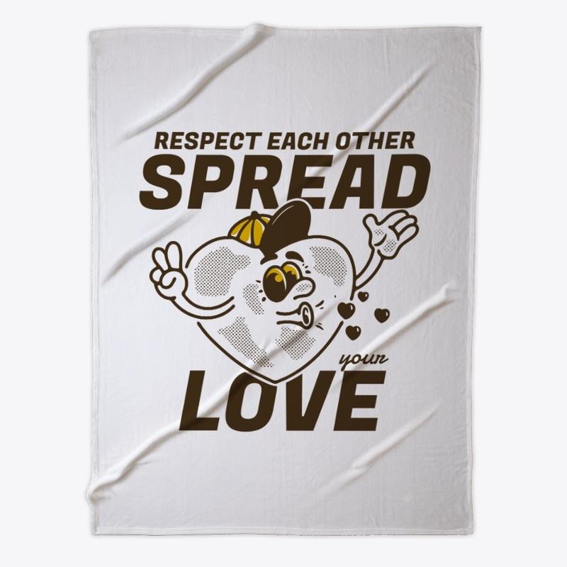 Spread your love, respect each other